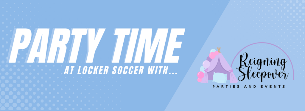 Locker Soccer sleepover party with Reigning Sleepover Party and Events